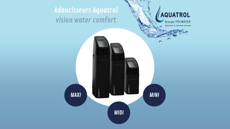 adoucisseur vision water maxi midi mini Aquatrol / Conflans Sainte Honorine / Yvelines / Iles de France / 75 /78